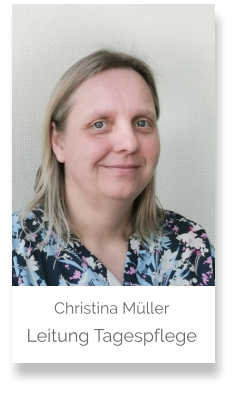 Christina Müller Leitung Tagespflege